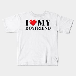 I Love My Boyfriend Kids T-Shirt